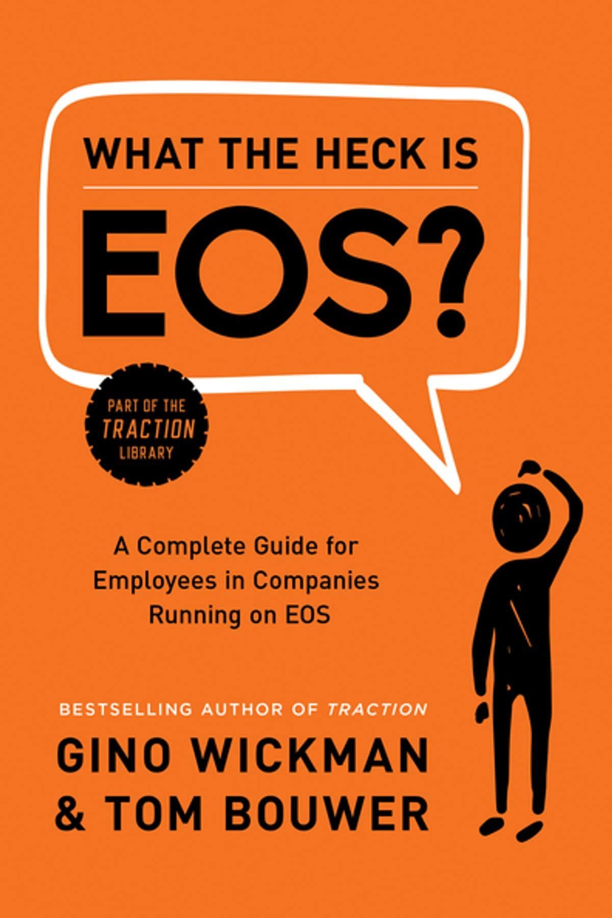 What the Heck is EOS? by Gino Wickman | Summary