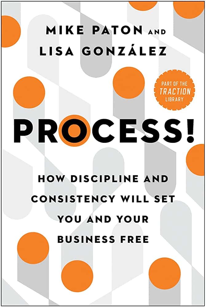Process: How Discipline and Consistency Will Set You and Your Business Free | Summary